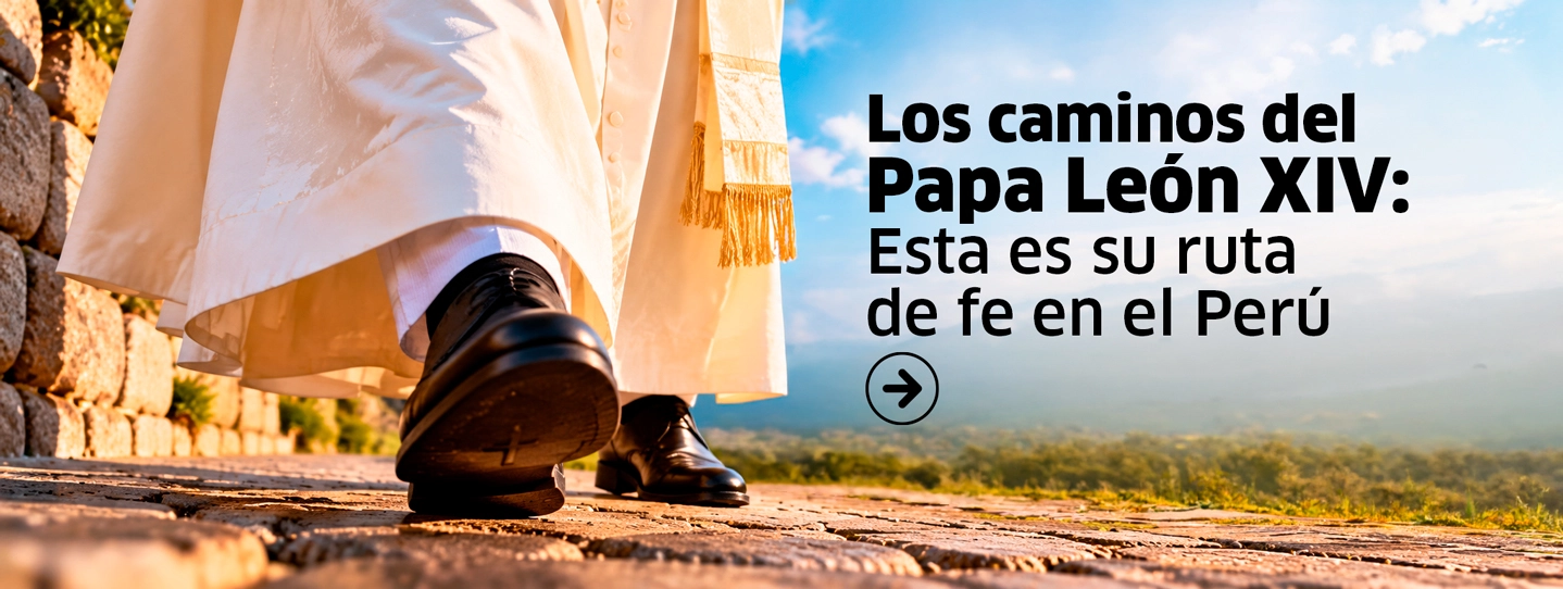 Los caminos del Papa León XIV: esta es su ruta de fe en el Perú